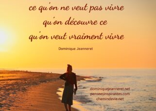 C'est en se faisant vivre ce qu'on ne veut pas vivre qu'on découvre ce qu'on veut vraiment vivre. - Dominique Jeanneret